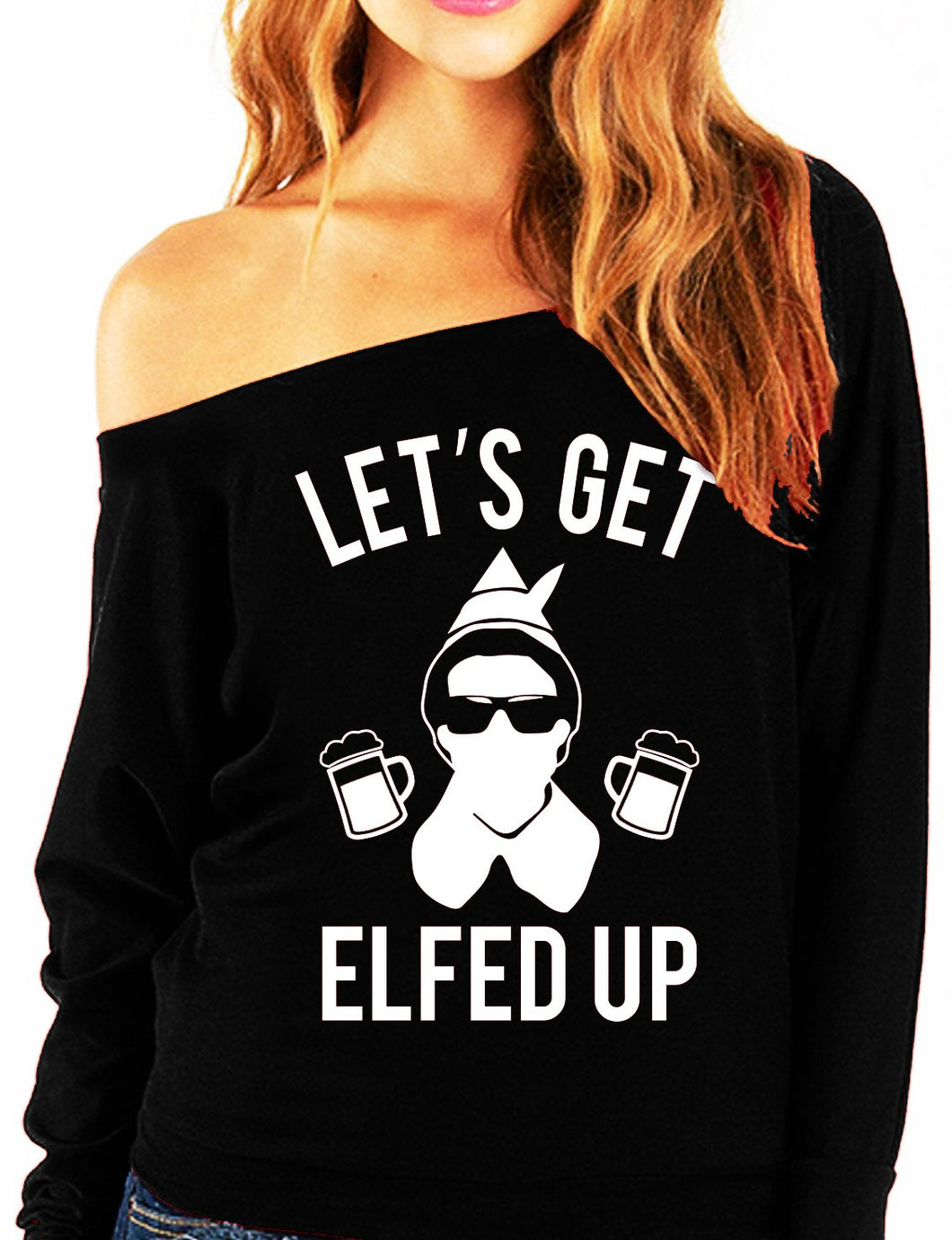 Let's Get Elfed Up Christmas Sweatshirt Slouchy Mugs Version - Pick