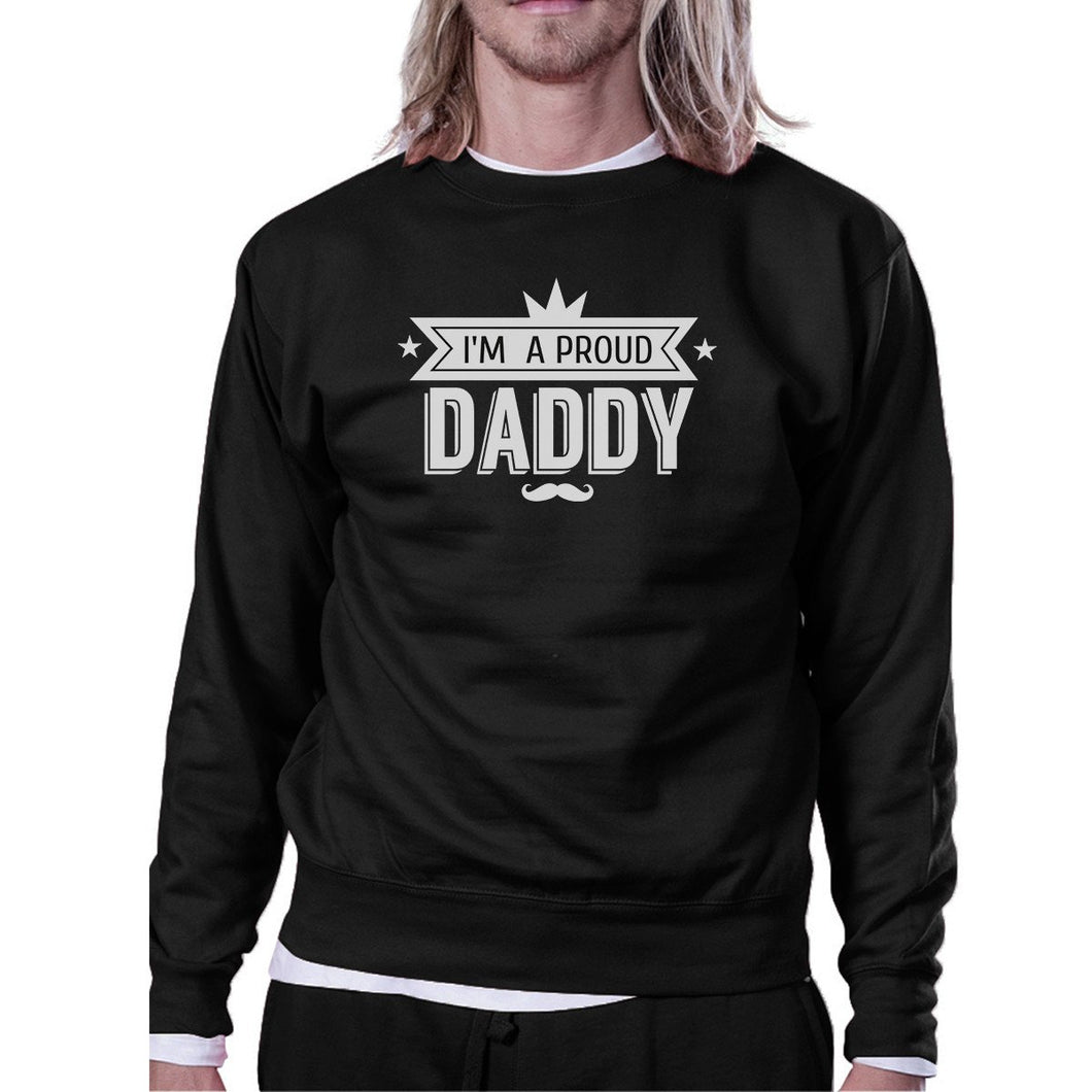 I'm A Proud Daddy Unisex Sweatshirt Fathers Day