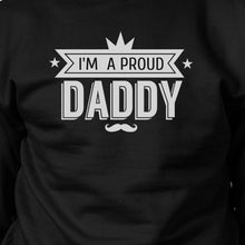 Load image into Gallery viewer, I&#39;m A Proud Daddy Unisex Sweatshirt Fathers Day
